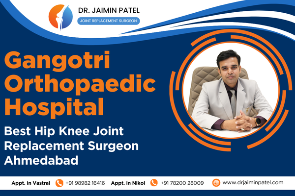 Best Hip Knee Joint Replacement Surgeon Ahmedabad