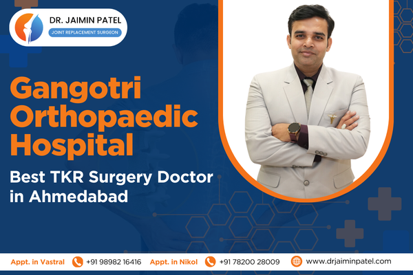 Best TKR Surgery Doctor in Ahmedabad